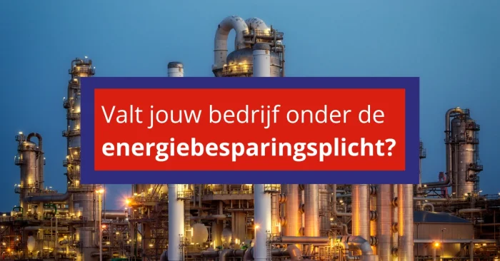 Valt jouw bedrijf onder de energiebesparingsplicht?